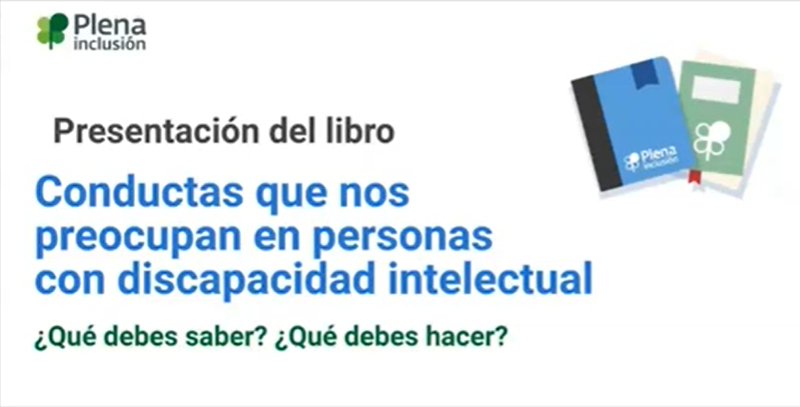 Plena inclusión España presenta la guía sobre conductas difíciles en personas con discapacidad intelectual