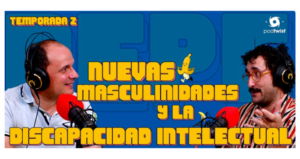 Nuevas masculinidades y discapacidad intelectual en el podcast ‘NEPE’
